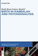 Birth In Kabbalah And Psychoanalysis