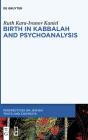Birth In Kabbalah And Psychoanalysis - Preview