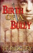 Birth Of A Bully