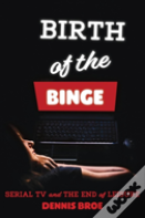 Birth Of The Binge