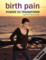Birth Pain: Power To Transform!