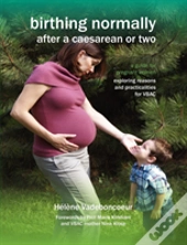 Birthing Normally After A Caesarean Or Two