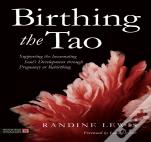 Birthing The Tao