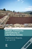 Bishops, Community And Authority In Late Roman Society
