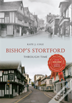 Bishop'S Stortford Through Time