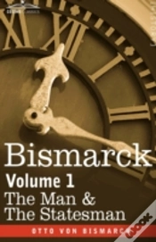 Capa do artigo Bismarck: The Man & The Statesman,Volume