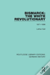 Bismarck: The White Revolutionary