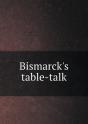 Bismarck'S Table-Talk - Preview