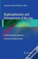 Bisphosphonates And Osteonecrosis Of The Jaw: A Multidisciplinary Approach