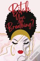 Bitch You Breathing? Gratitude Journal