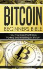 Bitcoin Beginners Bible: How You Can Pro - Preview