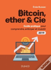 Bitcoin, Ether & Cie ; Guide Pratique Pour Investir Dans Les Cryptomonnaies