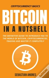 Bitcoin In A Nutshell