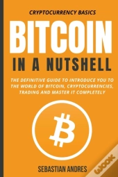 Bitcoin In A Nutshell