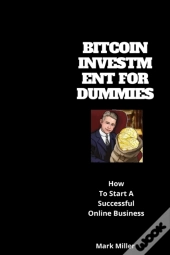 Bitcoin Investment For Dummies