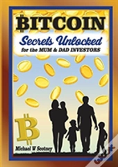 Bitcoin The Secrets Unlocked For Mum And Dad Investors