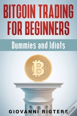 Capa do artigo Bitcoin Trading For Beginners, Dummies & Idiots