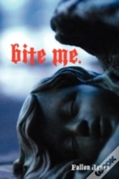 Bite Me.