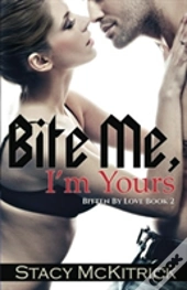 Bite Me, I'M Yours