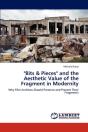 "Bits & Pieces" And The Aesthetic Value Of The Fragment In Modernity - Preview