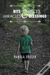 Bits & Pieces, Miracles & Blessings