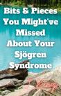Bits & Pieces You Might'Ve Missed About Your Sjogren Syndrome - Preview