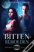 Bitten &Amp; Beholden