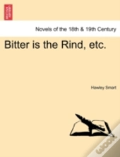 Bitter Is The Rind, Etc.