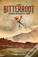 Bitterroot - A Memoir