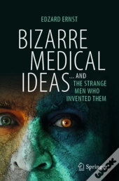 Bizarre Medical Ideas