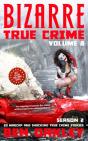 Bizarre True Crime Volume 8 - Preview