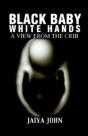 Black Baby White Hands - Preview