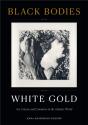 Black Bodies, White Gold - Preview