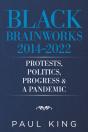 Black Brainworks 2014-2022: Protests, Politics, Progress & A Pandemic - Preview
