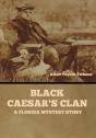 Black Caesar'S Clan: A Florida Mystery S - Preview
