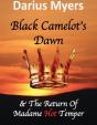 Black Camelot'S Dawn  & The Return Of Madame Hot Temper (Book #2) - Preview