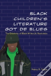 Black Childrenâ€™S Literature Got De Blues