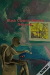 Black Clowns, Stars & Seizures