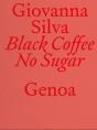 Black Coffee No Sugar. Genoa - Preview