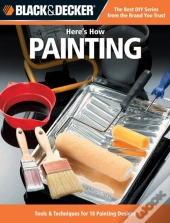 Black & Decker Here'S How... Painting