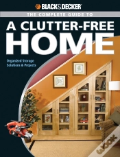 Capa do artigo Black & Decker The Complete Guide To A Clutter-Free Home