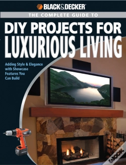 Capa do artigo Black & Decker The Complete Guide To Diy Projects For Luxurious Living
