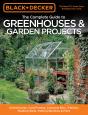 Black & Decker The Complete Guide To Greenhouses & Garden Projects - Preview