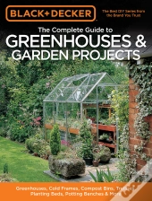 Black & Decker The Complete Guide To Greenhouses & Garden Projects