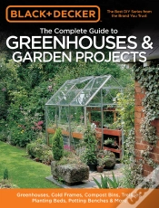 Capa do artigo Black & Decker The Complete Guide To Greenhouses & Garden Projects