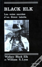 Black Elk, Les Voies Sacrées D'Un Sioux Lakota