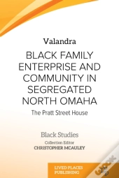 Black Family Enterprise And Community In Segregated North Omaha