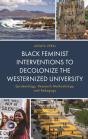 Black Feminist Interventions To Decolonize The Westernized University - Preview