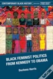 Black Feminist Politics From Kennedy To Clinton
