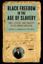 Black Freedom In The Age Of Slavery - Preview